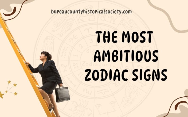 The Most Ambitious Zodiac Signs